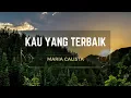 Download Lagu Kau Yang Terbaik (Maria Calista) | Lyrics Video