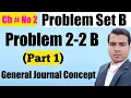 Problem 2-2B Part 1 Ch 2 Analyzing and Recording Transactions General Journal Concept Larson