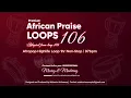 Download Lagu African Praise Loop 106 || Afropop Highlife loop for rehearsal, songwriting and production