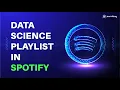 Data Science Playlist on Spotify Data analysis case study project by industry expert by Learnbay
