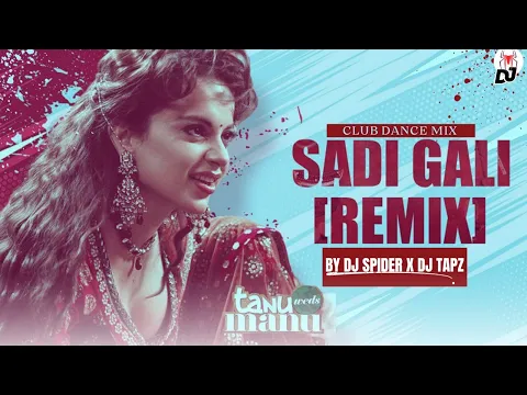 Download MP3 Sadi Gali | Club Mix | Tanu Weds Manu | Dj Tapz & Dj Spider | @SpiderMusicStudio