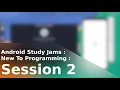 Android Study Jams New To Programming session 2 DSC COEA