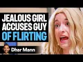Download Lagu Jealous Girl ACCUSES BOYFRIEND Of FLIRTING | Dhar Mann