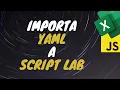 Aprende a Importar YAML a Script Lab - Incluye Ejemplo Metodo AddFromBase64