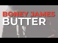 Download Lagu Boney James - Butter (Official Audio)