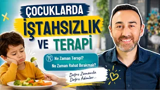 Çocuklarda İştahsızlık ve Terapi / Kime?, Ne Zaman?