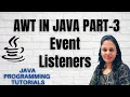 Event Listeners in Java Event Handling in Java Java AWT Part-3 2020 JAVA GUI