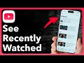 How To See Recently Watched s On YouTube