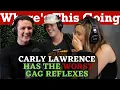 Carly Lawrence Has the WORST Gag Reflexes