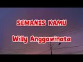  SEMANIS KAMU ~ WILLY ANGGAWINATA || LIRIK LAGU