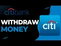 How to Wit raw Large Amount of Money from Citi Bank