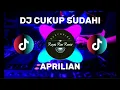 Lagu DJ CUKUP SUDAHI - APRILIAN ( DJ TERBARU FULL BASS VIRAL DI TIKTOK )
