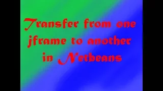 Transfer from one jframe to another in Netbeans