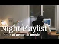 Download Lagu [Playlist] 1 Hour Acoustic Music For A Relaxing Night | KIRA