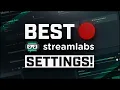 BEST STREAMLABS SETTINGS FOR FORTNITE OR IN GENERAL 2021