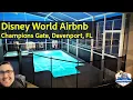Renting an Airbnb at Disney World Champions Gate in Davenport Florida - Single family home tour