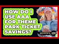 How Do I Use AAA for Theme Park Ticket Savings