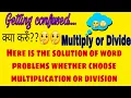 Multiplication versus Division In word problems