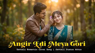 angir edi meya gori santali romantic video song santali status akhra