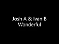 Download Lagu Josh A - Wonderful {Ft. Ivan B} (Lyrics)