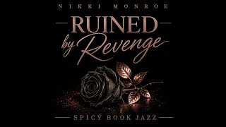 Ruined by Revenge by 2026 Nikki Monroe All Rights Reserved