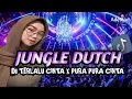 Download Lagu JUNGLE DUTCH DJ TERLALU CINTA X PURA-PURA CINTA!! (By dj ozami)