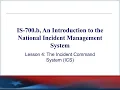 IS-700 b Lesson 4 The Incident Command System ICS - Part 1