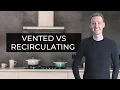 Vented vs Recirculating Cooker Hoods Pros Cons Advice