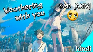 weathering with you hindi amv taaron ke shehar main mar jaunga sad amv weathering with you