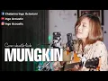 Download Lagu COVER AKUSTIK MUNGKIN ~ MELLY GOESLAW (LIRIK) MUNGKIN SANG FAJAR DAN SAYAP SAYAP BURUNG PATAH