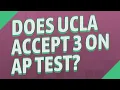 Does UCLA accept 3 on AP test
