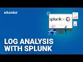 Log Analysis with Splunk How to use Splunk to analyse a Real time Log Splunk Use Cases Edureka