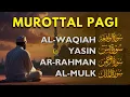 Lagu Murottal Al Quran Di Pagi Hari | Surah Al Waqiah, Yasin, Ar Rahman, Al Mulk | Beautiful Recitation