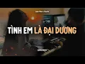 Download Lagu Tình Em Là Đại Dương (Lofi Acoustic) - Lala Trần x CaoTri | Official Lyrics (st. Duy Mạnh)