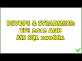 DevOps SysAdmins TFS 2012 and MS SQL 2008r2