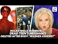 NOLAN WELLS BOMBSHELL DEAD TEEN S MESSAGES DELETED AFTER BODY WASHES ASHORE
