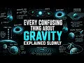 Every Confusing Thing About Gravity Explained Slowly For Sleep