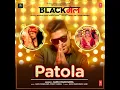 Patola (From 'Blackmail') song.mp3
