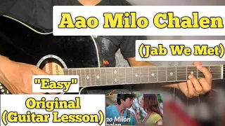 Download Aao Milo Chalen - Jab We Met | Guitar Lesson | Easy Chords | Shaan | MP3