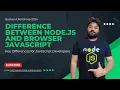 Understanding the Differences Between Node js and Browser JavaScript Node js vs Browser Hindi