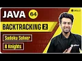 Backtracking - 2 Lecture 64 Sudoku Solver N Knights Java and DSA Course