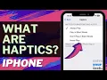 What Are Haptics on iPhone