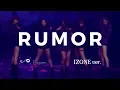 [MIRRORED] IZONE - RUMOR