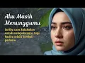 Aku Masih Menunggumu – Lagu Sedih \u0026 Galau Paling Menyentuh Hati (Official Lyric Video)