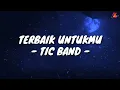 Download Lagu Terbaik Untukmu - Tic Band (Lirik with English translation)