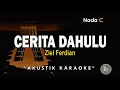 Lagu Cerita Dahulu - Ziell Ferdian ( Akustik Karaoke )