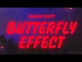 Download Lagu Travis Scott - BUTTERFLY EFFECT (Lyrics)