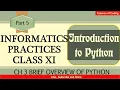 Informatics Practices class 11 IP class XI Part 5 Introduction to Python cbse ip class 11