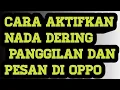Cara Aktifkan nada dering panggilan dan pesan di Oppo
