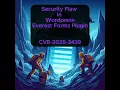 Severe Security Flaw in Everest Forms Plugin Poses Risk to WordPress Websites - CVE-2025-3439